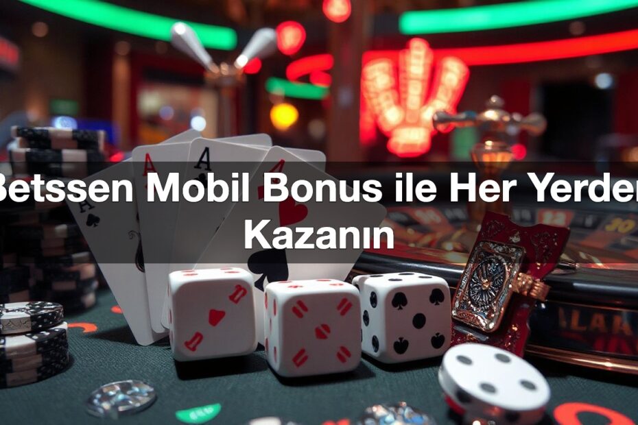 betssen mobil bonus ile her yerden kazan n 1792455878388