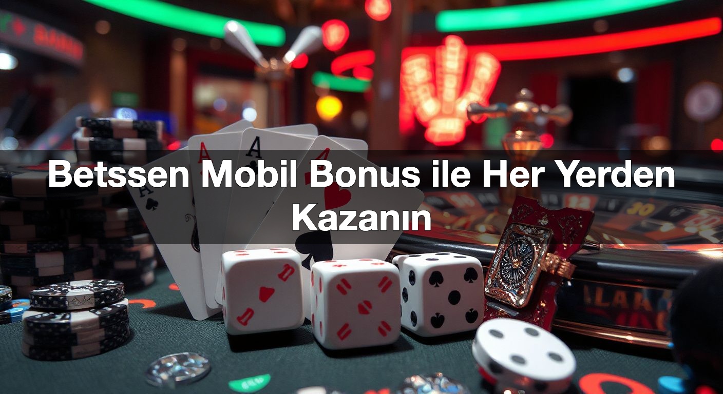 Betssen Mobil Bonus ile Her Yerden Kazanın